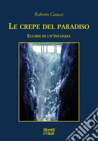 Le crepe del Paradiso. Eclissi di un'infanzia