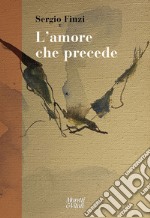 L'amore che precede libro