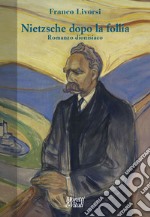 Nietzsche dopo la follia. Romanzo dionisiaco libro