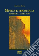 Musica e psicologia. Benessere a costo zero libro