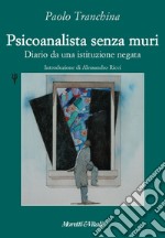 Psicoanalista senza muri. Diario da una istituzione negata libro