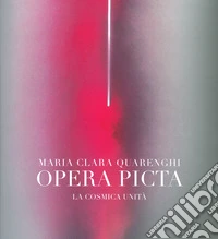 Opera picta. La cosmica unità. Ediz. a colori libro