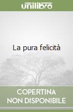 La pura felicità libro