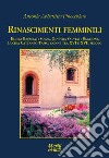 Rinascimenti femminili. Emilia Brembati Solza, Ginevra Salviati Baglioni, Lucina Cattaneo Tasso, donne tra XVI e XVII secolo libro di Abbattista Finocchiaro Antonia