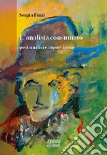 L'analista consumato. Post-analisi e supervisione libro