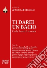 Ti darei un bacio. Carla Lonzi è tornata