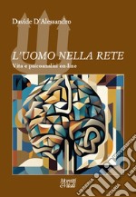 L'uomo nella rete. Vita e psicoanalisi on-line libro