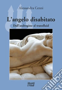 L'angelo disabitato. Dall'androgino al transfluid libro