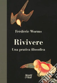 Rivivere. Una pratica filosofica libro
