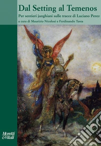 Dal Setting al Temenos. Per sentieri junghiani sulle tracce di Luciano Perez libro