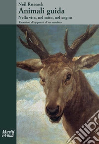 Animali guida. Nella vita, nel mito, nel sogno. Taccuino di appunti di un analista. Testo inglese a fronte. Nuova ediz.