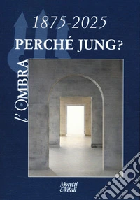 L'ombra (2025). Vol. 26: 1875-2025 perchè Jung? libro