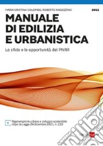 Manuale di edilizia e urbanistica. Le sfide e le opportunità del PNRR