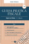 Guida pratica fiscale. Imposte dirette 2022. Vol. 2: 1° semestre libro