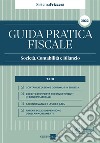 Guida pratica fiscale. Società, contabilità e bilancio 2022 libro di Dan G. (cur.) Delladio C. (cur.) Gaiani L. (cur.)