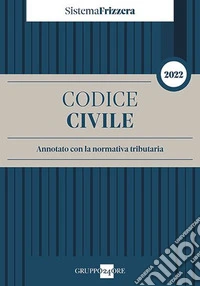 Codice civile annotato con la normativa tributaria 2022