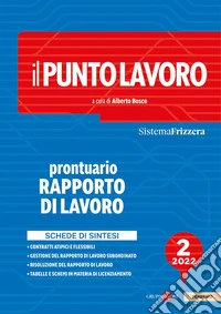 Il punto lavoro. Prontuario rapporto di lavoro 2022. Vol. 2 libro