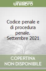 Codice penale e di procedura penale. Settembre 2021