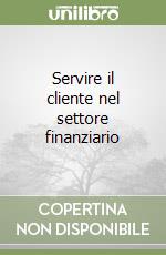 Servire il cliente nel settore finanziario libro