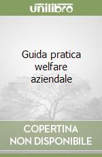 Guida pratica welfare aziendale libro