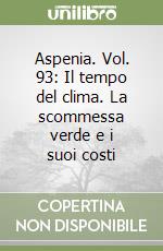 Aspenia. Vol. 93: Il tempo del clima. La scommessa verde e i suoi costi libro