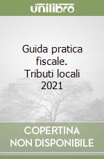 Guida pratica fiscale. Tributi locali 2021