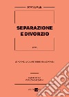 Separazione e divorzio 2021. Manuale. Le norme, la giurisprudenza, le prassi libro