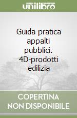 Guida pratica appalti pubblici. 4D-prodotti edilizia