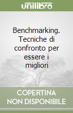 Benchmarking. Tecniche di confronto per essere i migliori libro