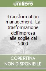 Transformation management. La trasformazione dell'impresa alle soglie del 2000 libro