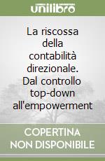 La riscossa della contabilità direzionale. Dal controllo top-down all'empowerment