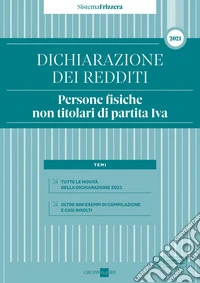 Dichiarazione dei redditi 2021. Persone fisiche non titolari di partita Iva libro