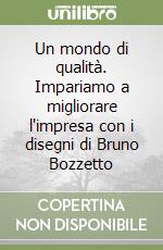 Un mondo di qualità. Impariamo a migliorare l'impresa con i disegni di Bruno Bozzetto