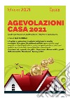 Agevolazioni casa 2021. Guida operativa per professionisti, imprese e contribuenti libro