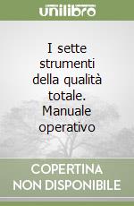 I sette strumenti della qualità totale. Manuale operativo libro