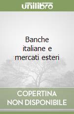 Banche italiane e mercati esteri libro