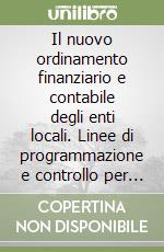 Il nuovo ordinamento finanziario e contabile degli enti locali. Linee di programmazione e controllo per l'attuazione del DL 77/95. .. libro