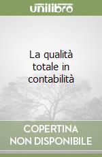 La qualità totale in contabilità libro