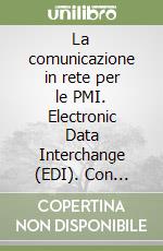 La comunicazione in rete per le PMI. Electronic Data Interchange (EDI). Con floppy disk libro