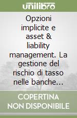 Opzioni implicite e asset & liability management. La gestione del rischio di tasso nelle banche commerciali