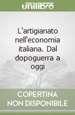 L'artigianato nell'economia italiana. Dal dopoguerra a oggi libro