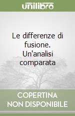 Le differenze di fusione. Un'analisi comparata libro