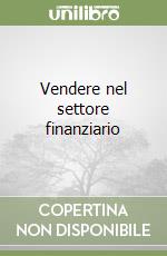 Vendere nel settore finanziario libro