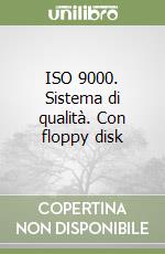 ISO 9000. Sistema di qualità. Con floppy disk libro