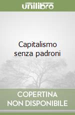 Capitalismo senza padroni libro