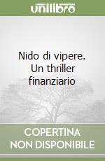 Nido di vipere. Un thriller finanziario