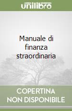 Manuale di finanza straordinaria libro