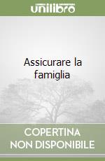 Assicurare la famiglia libro