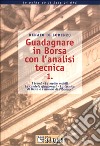 Guadagnare in Borsa con l'analisi tecnica. I trend. Le medie mobili. Le candele giapponesi. La tecnica di Gann e i numeri di Fibonacci. Vol. 1 libro