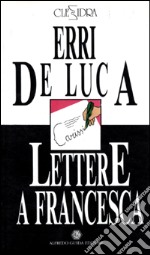 Variazioni sopra una nota sola. Lettere a Francesca libro